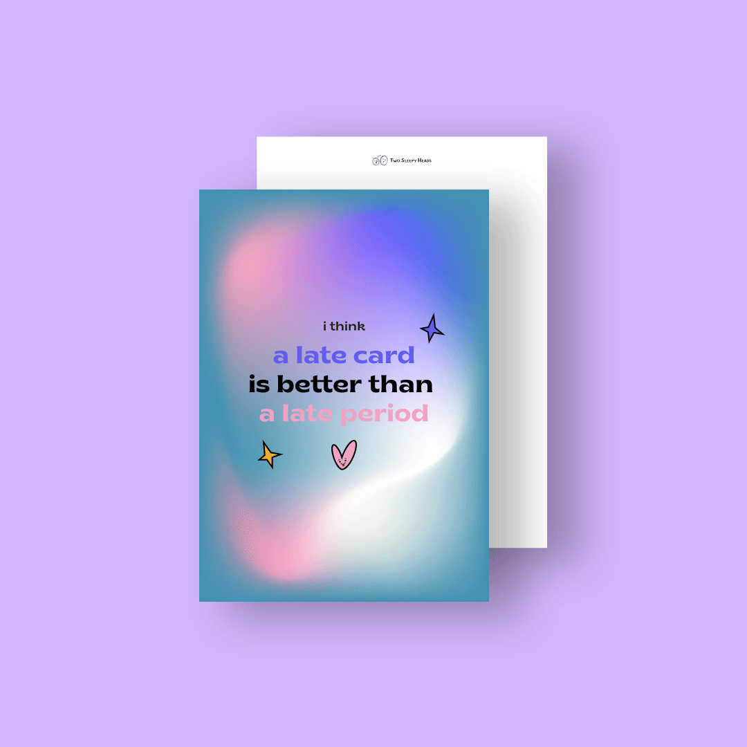 A late card is better than a late period Holographic Illustration Card